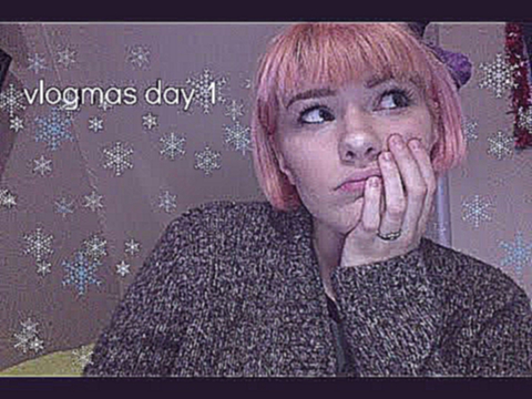 a low quality beginning | vlogmas day 1
