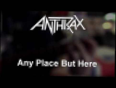 Подборка Any Place But Here - Anthrax (Cover)