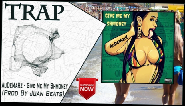 Подборка AuDeMaRz - Give Me My Shmoney (Prod By Juan Beats) | New Trap Music 2016 |