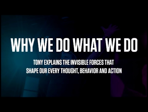 Подборка Why We Do What We Do | Tony explains the 6 Human Needs