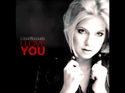 Подборка Lissa Wassabi -- i love you (fast rmx)