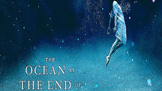 Подборка Neal Gaiman  - The Ocean at the End of the Lane  [  Novel. Neil Gaiman  ]