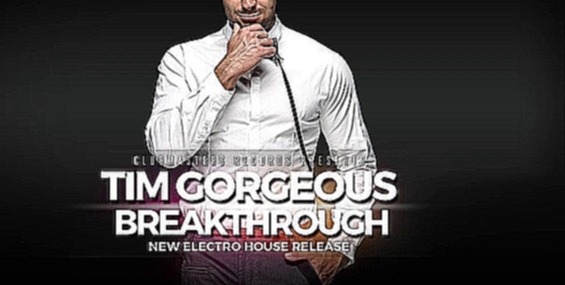 Подборка Tim Gorgeous - Breakthrough [Clubmasters Records]