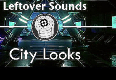 Leftover Sounds - City Looks *Free*