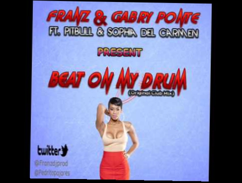 Подборка Franz & Gabry Ponte Ft. Pitbull & Sophia Del Carmen Presents Beat On My Drum (Original Club Mix)