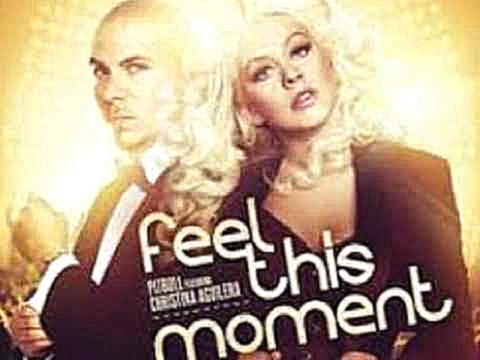 Подборка Pitbull feat. Christina Aguilera - Feel this Moment LYRICS