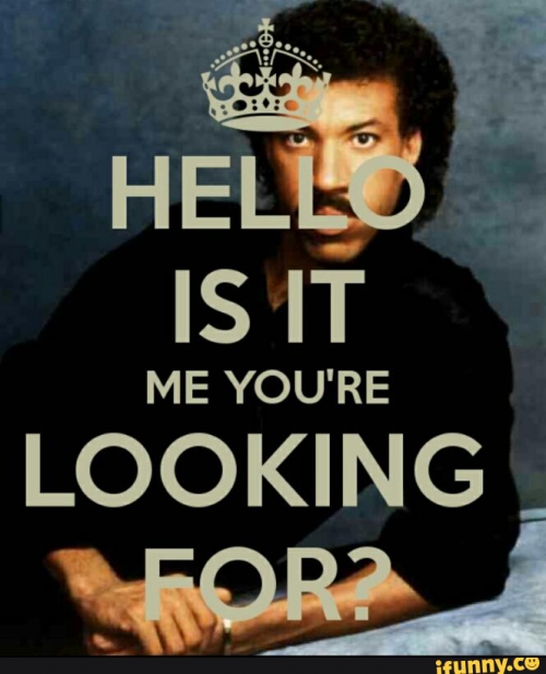 Hello, is it me you're looking for? 